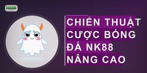Chiến thuật cược bóng đá NK88 nâng cao